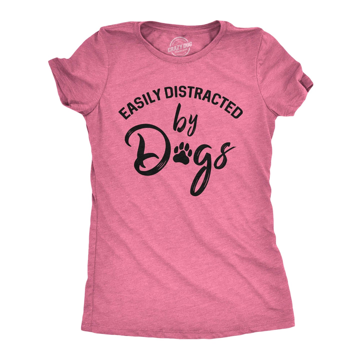 Womens Easily Distracted by Dogs T Shirt Funny Graphic Dog Mom Lover Funny Womens T Shirts Funny Dog T Shirt Womens Novelty T Shirts Pink L
