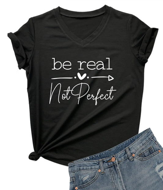 Be Real, Not Perfect T-Shirt